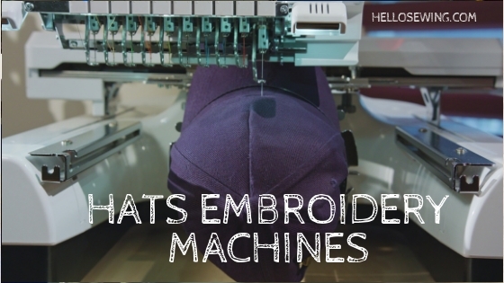 The Best Embroidery Machine For Hats And Caps You Can Get In 2020