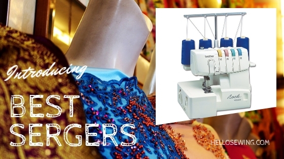 Best Serger Sewing Machines for Beginners and Pros!