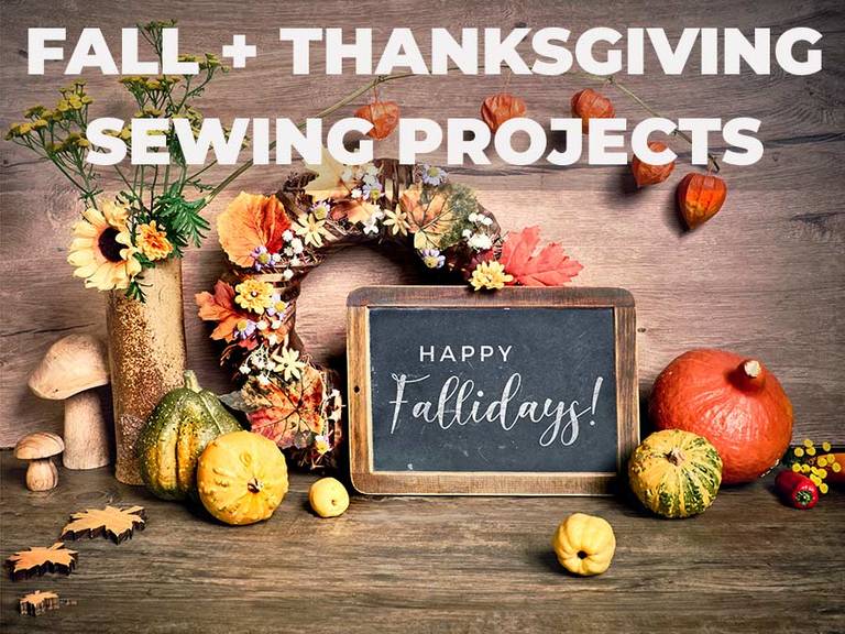Fabulous Thanksgiving and Fall Sewing Projects to Inspire You