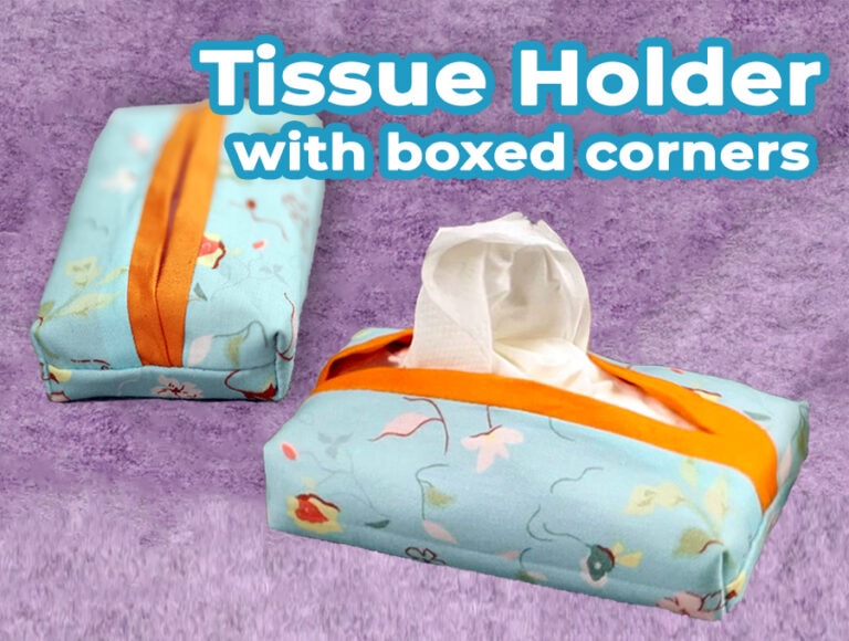 How to Sew a Tissue Holder with Boxed Corners [Clever Gift in the Sniffle Season]